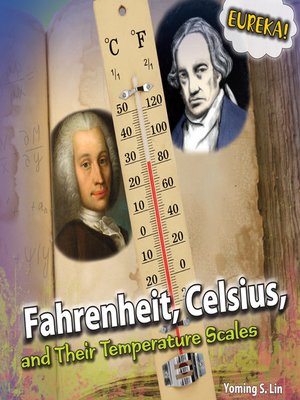 cover image of Fahrenheit, Celsius, and Their Temperature Scales